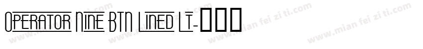 Operator Nine BTN Lined Lt字体转换